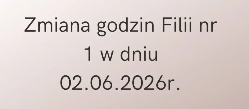 Zmiana godzin otwarcia 02.06.2026