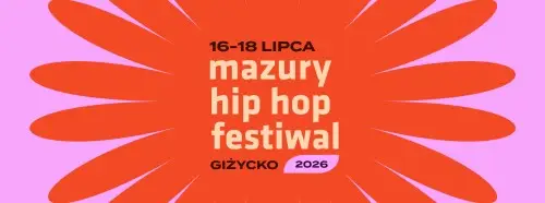 Mazury Hip Hop Festiwal 2026 - Giżycko, 16-18 lipca